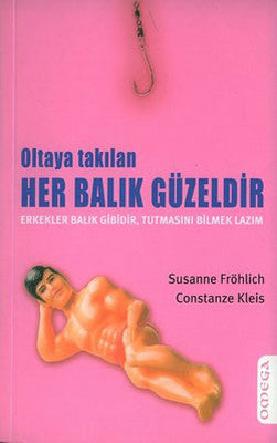 Oltaya Takılan Her Balık Güzeldir | Mega Yayınları