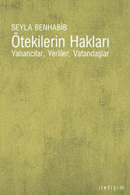 Ötekilerin Hakları - Yabancılar Yerliler Vatandaşlar | İletişim Yayınları