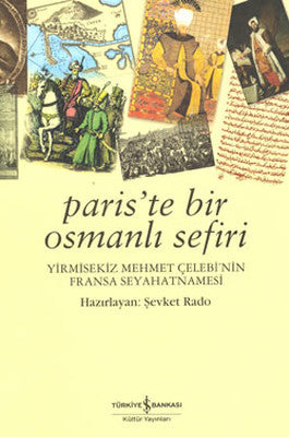 Paris'te Bir Osmanlı Sefiri - 28 Mehmet Çelebi'nin Fransa Seyahatnamesi | İş Bankası Kültür Yayınları