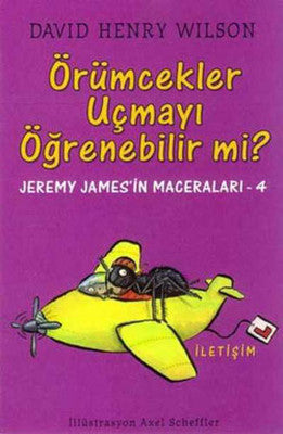 Örümcekler Uçmayı Öğrenebilir mi? Jeremy James'in Maceraları 4 | İletişim Yayınları