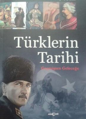 Geçmişten Geleceğe Türklerin Tarihi | Akçağ Yayınları