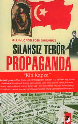 Milli Mücadeleden Günümüze Silahsız Terör Propaganda | IQ Kültür Sanat Yayıncılık