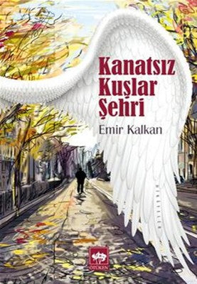 Kanatsız Kuşlar Şehri | Ötüken Yayınları