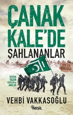 Çanakkale'de Şahlananlar-Destan Yaz | Nesil Yayınları
