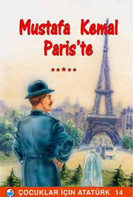 Mustafa Kemal Paris'te - Çocuklar İçin Atatürk | Engin