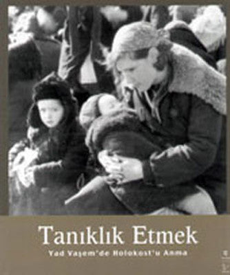 Tanıklık Etmek - Yad Vaşem'den Holokost'u Anma | Gözlem Gazetecilik Basın ve Yayın A