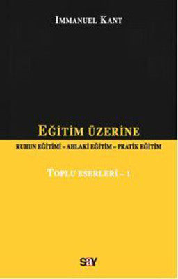 Eğitim Üzerine (Ruhun Eğitimi-Ahlaki Eğitim-Pratik Eğitim) | Say Yayınları