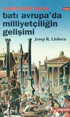 Modernliğin Tanrısı : Batı Avrupa'da Milliyetçiliğin Gelişimi | Phoenix