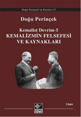 Kemalist Devrim 5 - Kemalizmin Felsefesi ve Kaynakları | Kaynak Yayınları