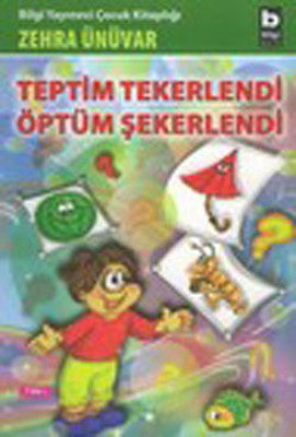 Teptim Tekerlendi Öptüm Şekerlendi | Bilgi Yayınevi