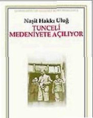 Tunceli Medeniyete Açılıyor | Kaynak Yayınları