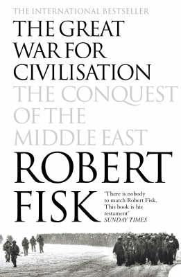 The Great War for Civilisation: The Conquest of the Middle East | Harper Collins Publishers