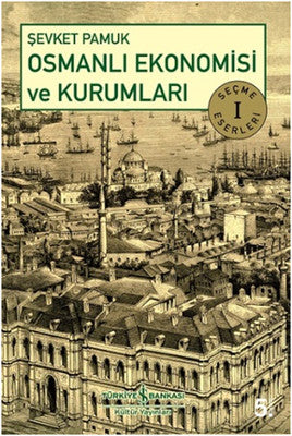 Osmanlı Ekonomisi ve Kurumları | İş Bankası Kültür Yayınları