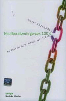 Neoliberalizmin Gerçek 100'ü | İletişim Yayınları