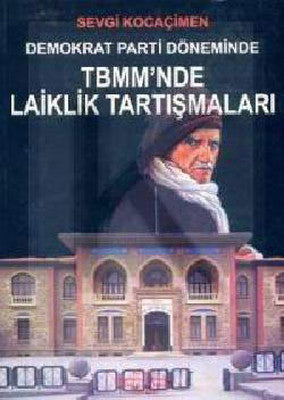 Demokrat Parti Döneminde TBMM'de Laiklik Tartışmaları | Yeniden Ana. ve Rum. Yayınları