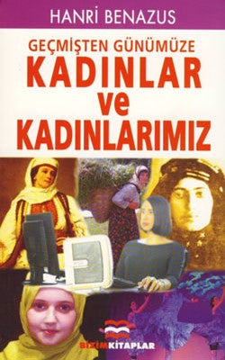 Geçmişten Günümüze Kadınlar Ve Kadınlarımız | Bizim Kitaplar