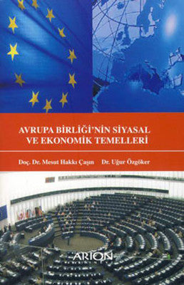 Avrupa Birliği'nin Siyasal ve Ekonomik Temelleri | Arion Yayınevi