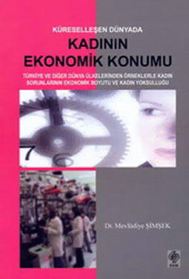 Küreselleşen Dünyada Kadının Ekonomik Konumu | Ekin Basım Yayın