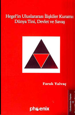 Hegel'in Uluslararası İlişkiler Kuramı : Dünya Tini Devlet ve Savaş | Phoenix