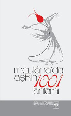 Mevlana'da Aşkın 1001 Anlamı | Ötüken Neşriyat