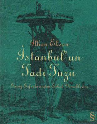 İstanbul'un Tadı Tuzu - Saray Sofralarından Sokak Yemeklerine | Everest Yayınları