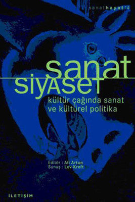 Sanat/Siyaset kültür Çağında Sanat Ve Kültürel Politika | İletişim Yayınları