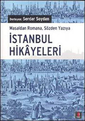 İstanbul Hikayeleri - Masaldan Romana Sözden Yazıya | Kapı Yayınları