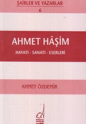 Ahmet Haşim Hayatı - Sanatı - Eserleri | Boğaziçi Yayınları