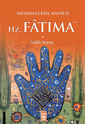 Müminlerin Annesi Hz, Fatıma | Timaş Yayınları