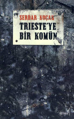 Trieste'ye Bir Komün | Versus