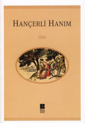 Hançerli Hanım | Bilge Kültür Sanat