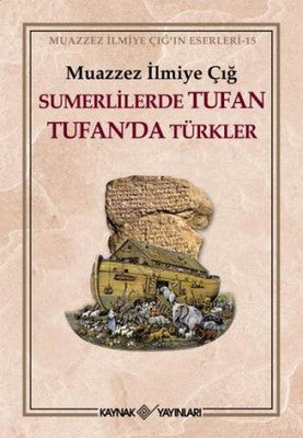 Sümerlilerde Tufan Tufan'da Türkler | Kaynak Yayınları