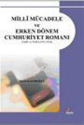Milli Mücadele ve Erken Dönem Cumhuriyet Romanı | Kriter