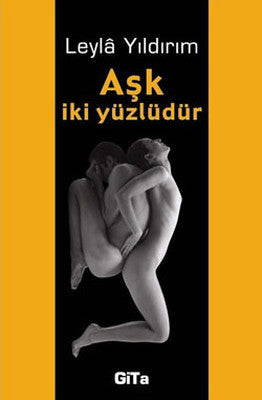 Aşk İki Yüzlüdür | Gita Yayınevi