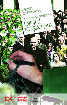 Atatürk Devrimleri ve Dinci Kuşatma | Cumhuriyet Kitapları