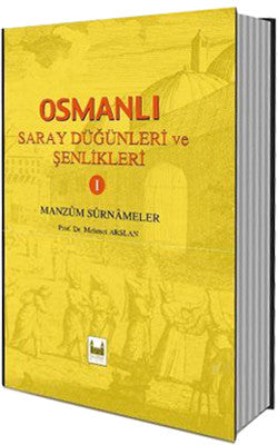 Osmanlı Saray Düğünleri ve Şenlikleri - 1 | Çamlıca Basım Yayın