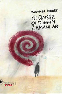 Ölümsüz Olduğum Zamanlar | Notos
