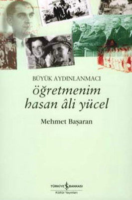 Öğretmenim Hasan Ali Yücel | İş Bankası Kültür Yayınları