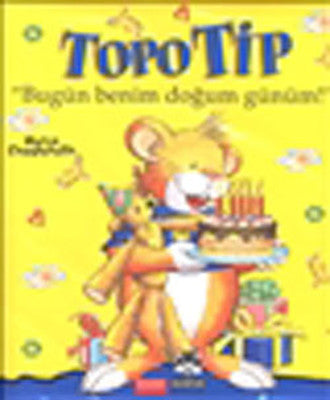 Topo Tip - Bugün Benim Doğum Günüm | Marsık Kitap