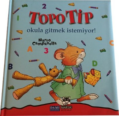 Topo Tip - Okula Gitmek İstemiyor | Marsık Kitap