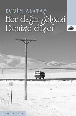 Her Dağın Gölgesi Deniz'e Düşer | İletişim Yayınları