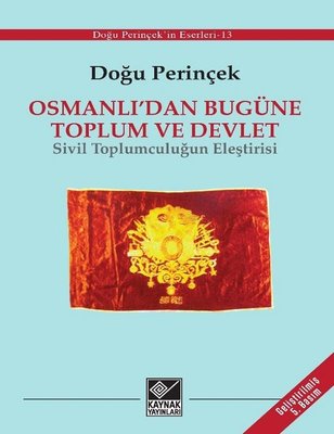 Osmanlı'dan Bugüne Toplum ve Devlet - Sivil Toplumculuğun Eleştirisi | Kaynak Yayınları