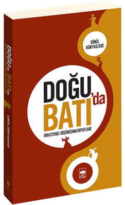 Doğu'da Batı'da -İrrasyonel Düşüncenin Boyutları- | Ötüken Yayınları