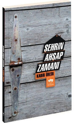Şehrin Ahşap Zamanı | Ötüken Yayınları