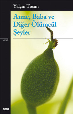Anne Baba ve Diğer Ölümcül Şeyler | Yapı Kredi Yayınları (İnce Kapak)