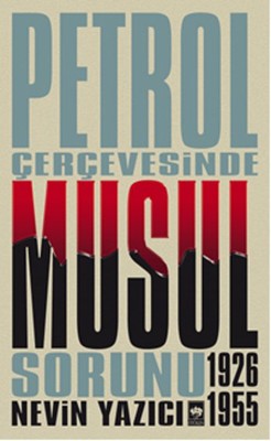 Petrol Çerçevesinde Musul Sorunu 1926-1955 | Ötüken Yayınları