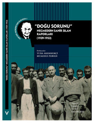 Doğu Sorunu - Necmeddin Sahir Sılan Raporları | Tarih Vakfı Yurt Yayınları
