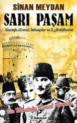 Sarı Paşam - Mustafa Kemalİttihatçılar ve 2. Abdülhamit SultanÖrgüt ve İhtilal | İnkılap Yayınları