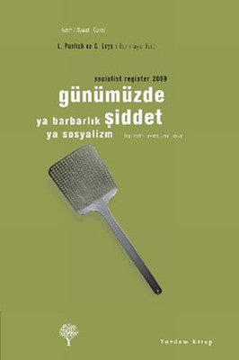 Günümüzde Şiddet ya Barbarlık ya Sosyalizm - Socialist Register 2009 | Yordam Kitap