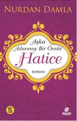 Aşka Adanmış Bir Ömür - Hz. Hatice | Hayat Yayıncılık